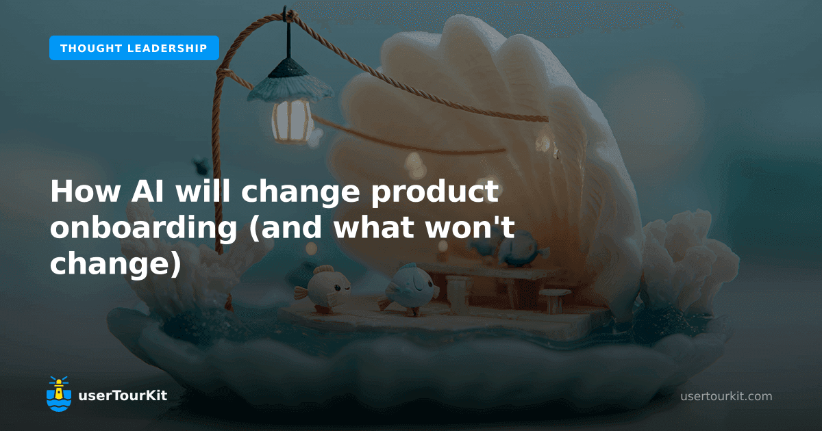 How AI will change product onboarding (and what won't change)