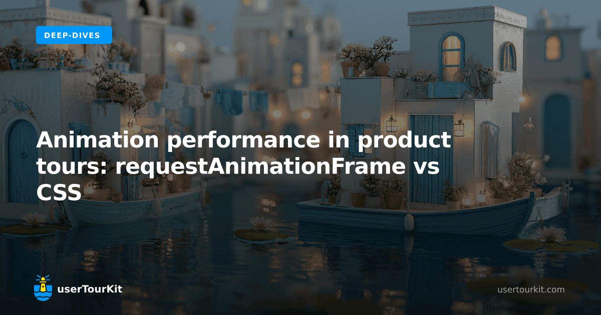 Animation performance in product tours: requestAnimationFrame vs CSS