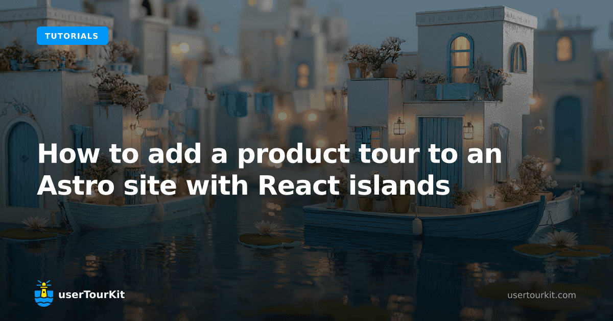 How to add a product tour to an Astro site with React islands