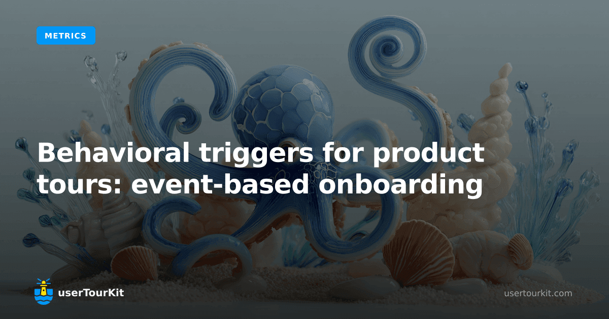 Behavioral triggers for product tours: event-based onboarding