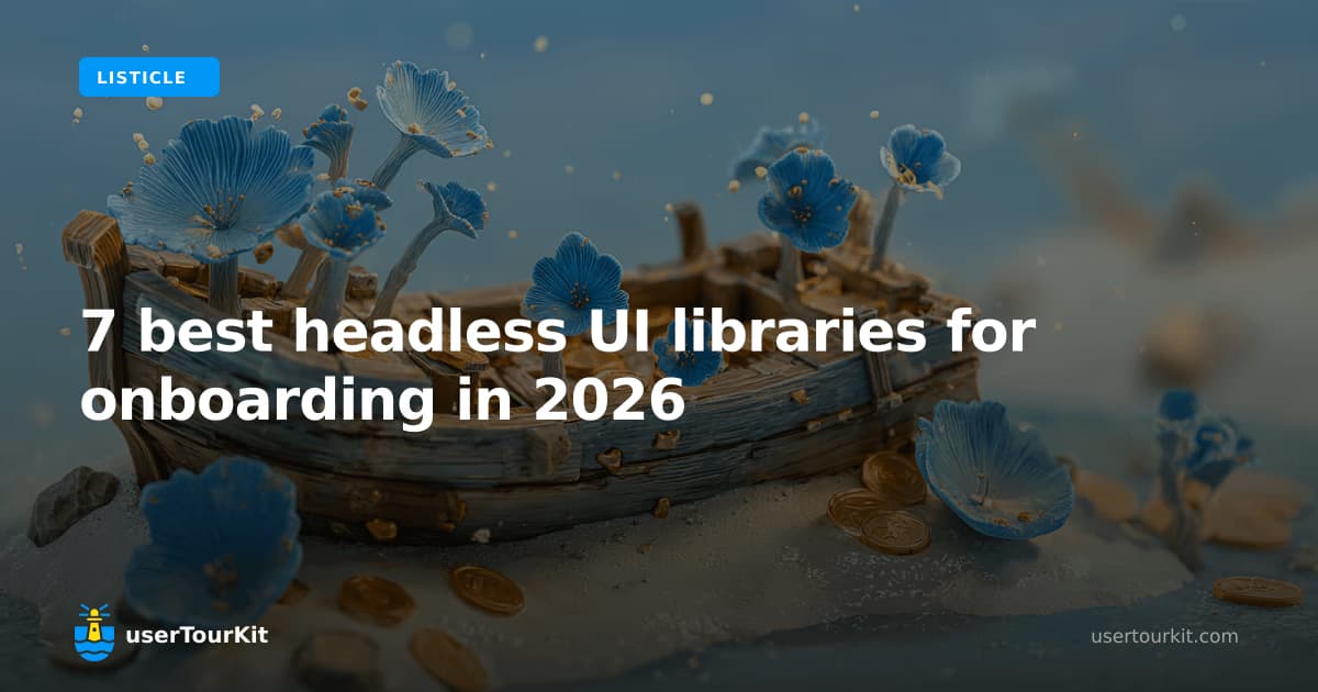7 Best Headless UI Libraries for Onboarding in 2026