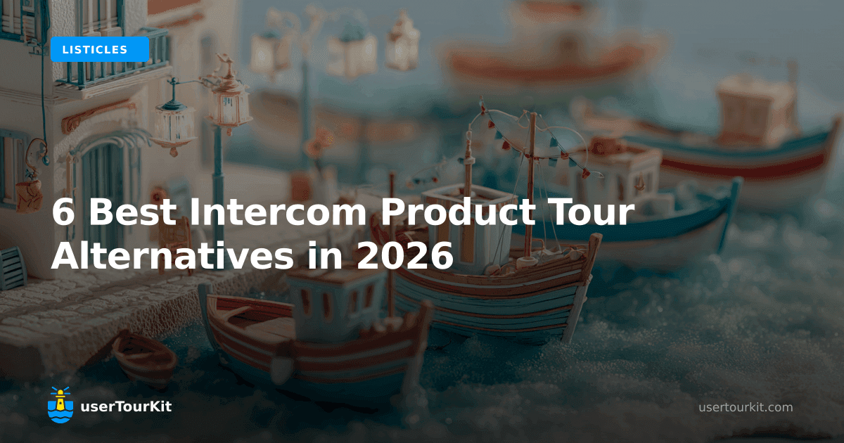 6 Best Intercom Product Tour Alternatives in 2026