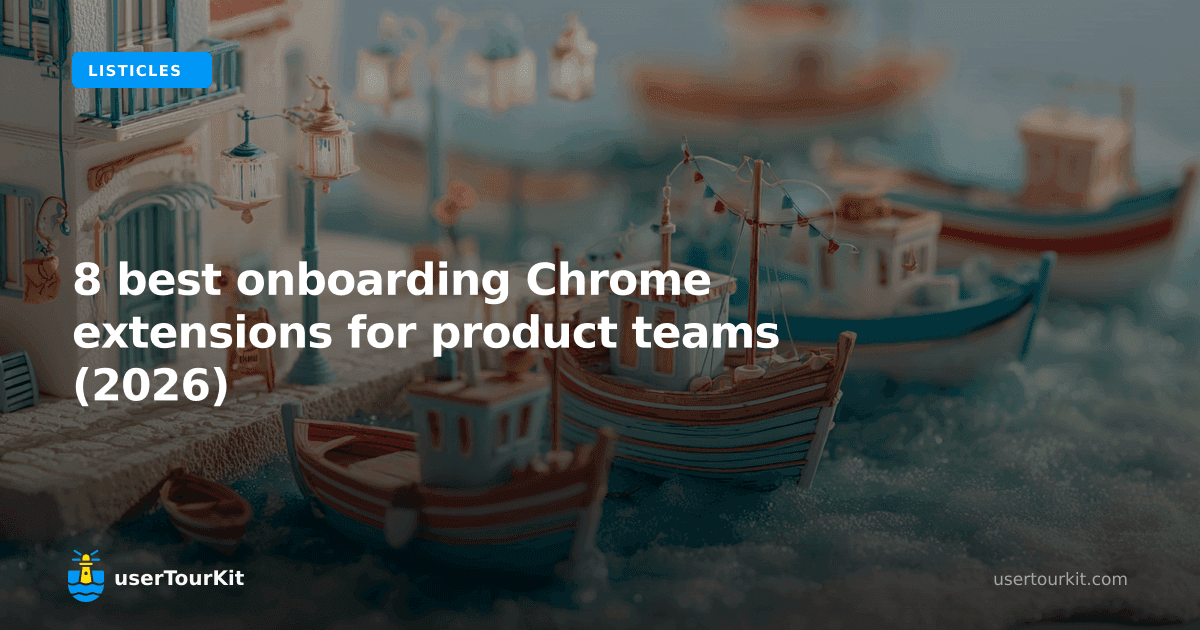 8 best onboarding Chrome extensions for product teams (2026)