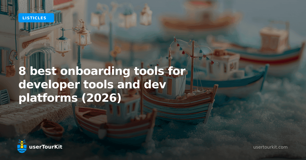 8 Best Onboarding Tools for Developer Tools and Dev Platforms (2026)