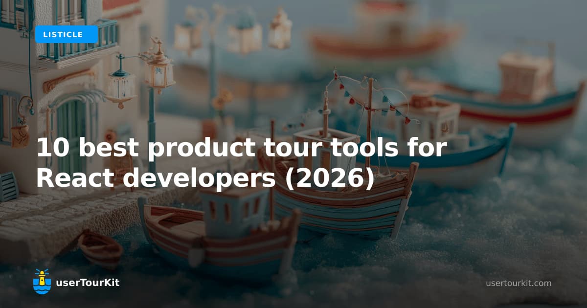 10 Best Product Tour Tools for React Developers (2026)