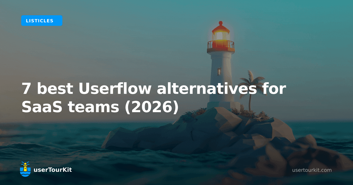 7 Best Userflow Alternatives for SaaS Teams (2026)