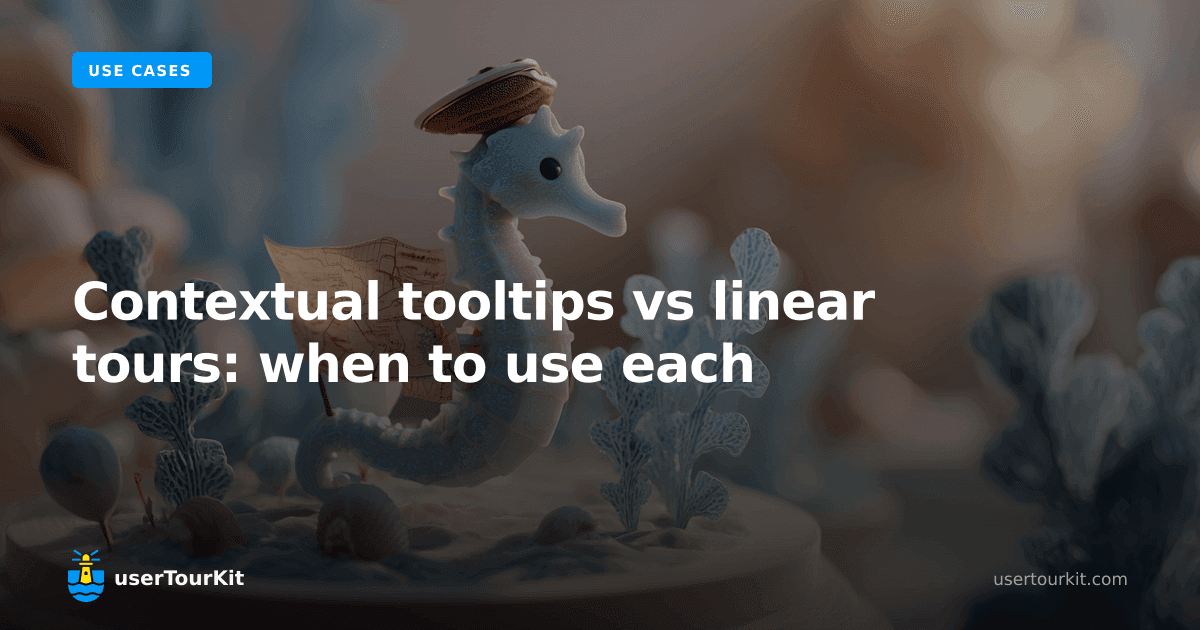 Contextual tooltips vs linear tours: when to use each