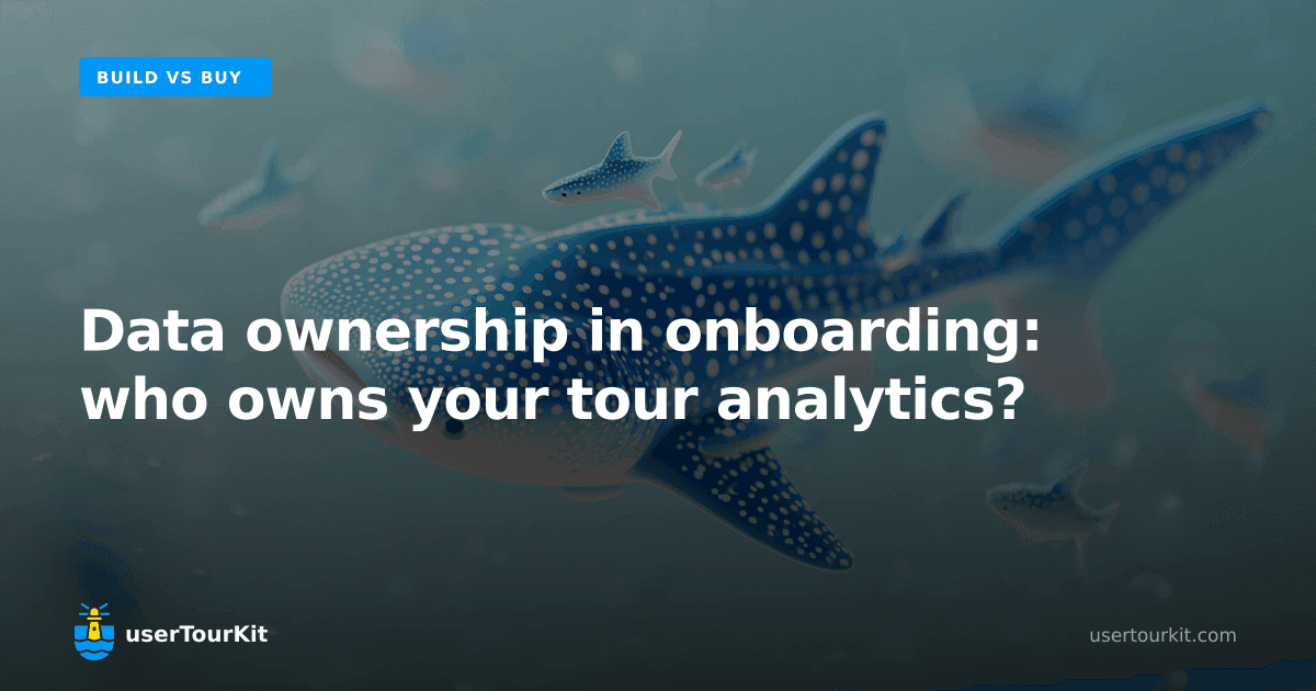 Data ownership in onboarding: who owns your tour analytics?