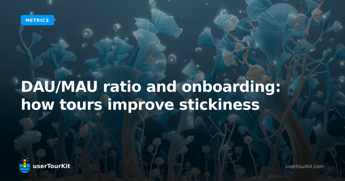 DAU/MAU ratio and onboarding: how tours improve stickiness