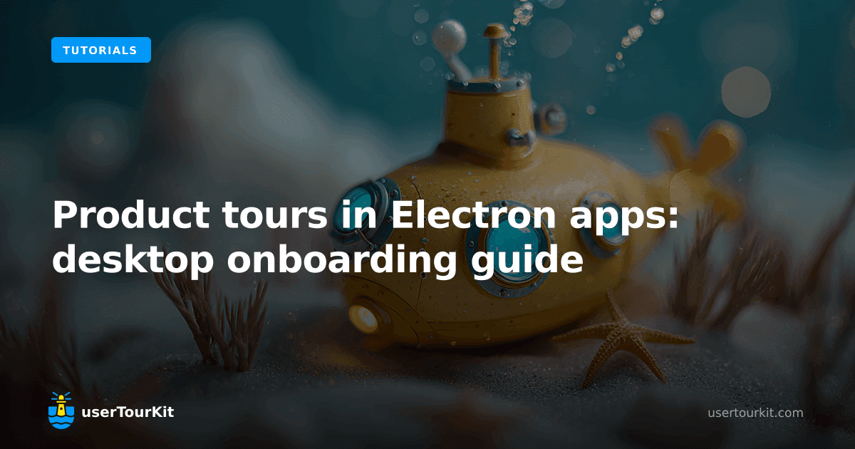Product tours in Electron apps: desktop onboarding guide