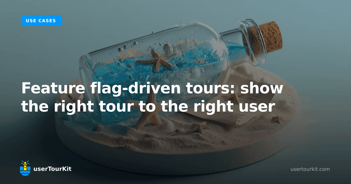Feature flag-driven tours: show the right tour to the right user