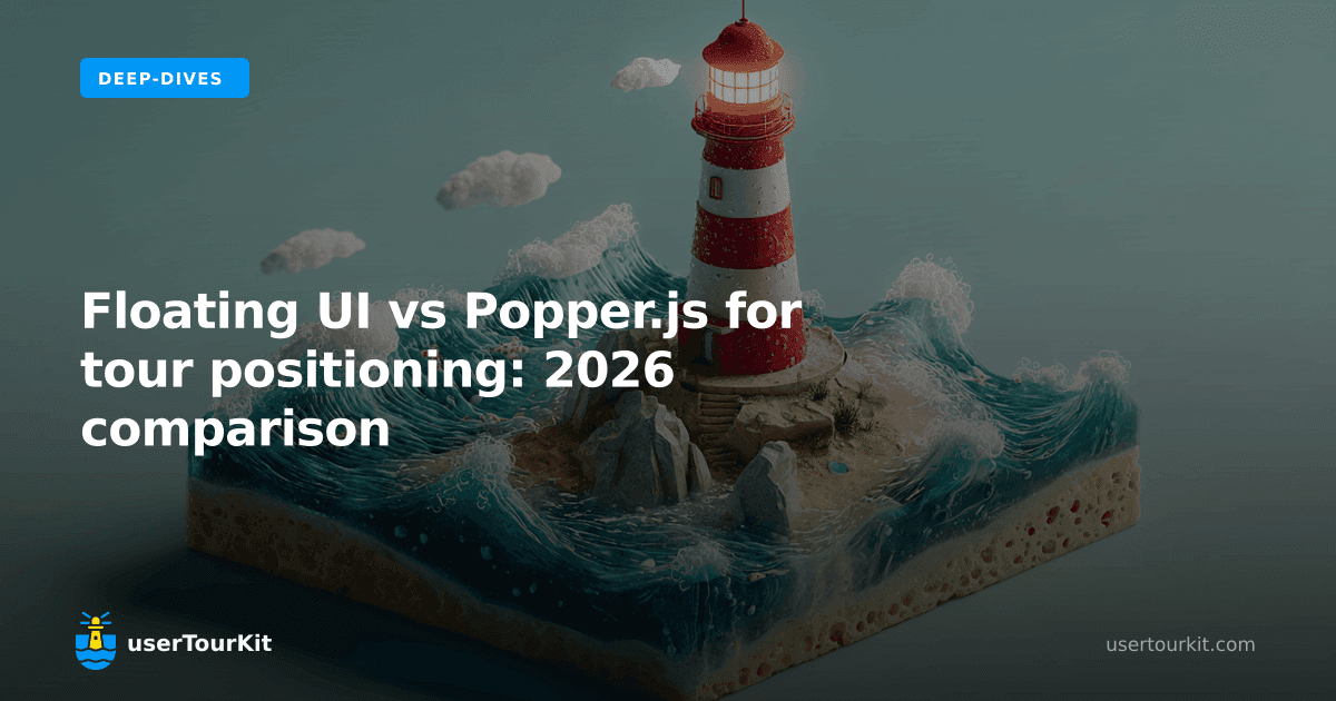 Floating UI vs Popper.js for tour positioning: 2026 comparison