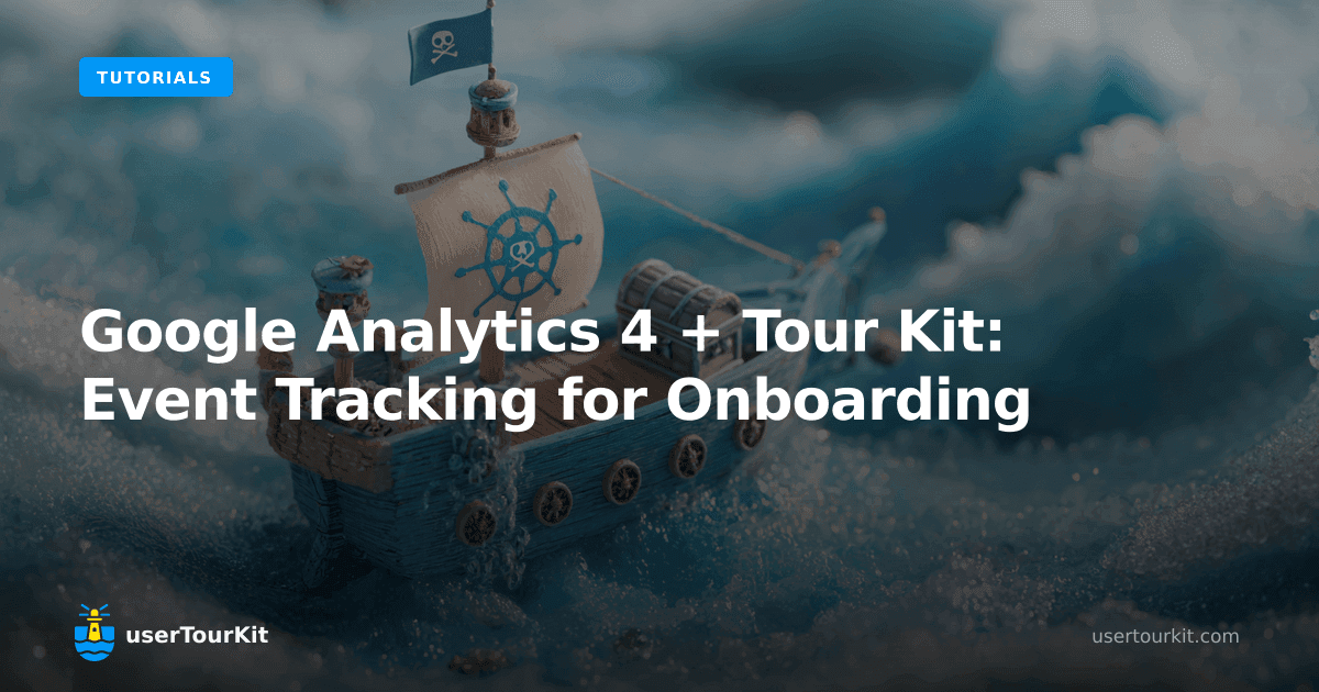 Google Analytics 4 + Tour Kit: event tracking for onboarding