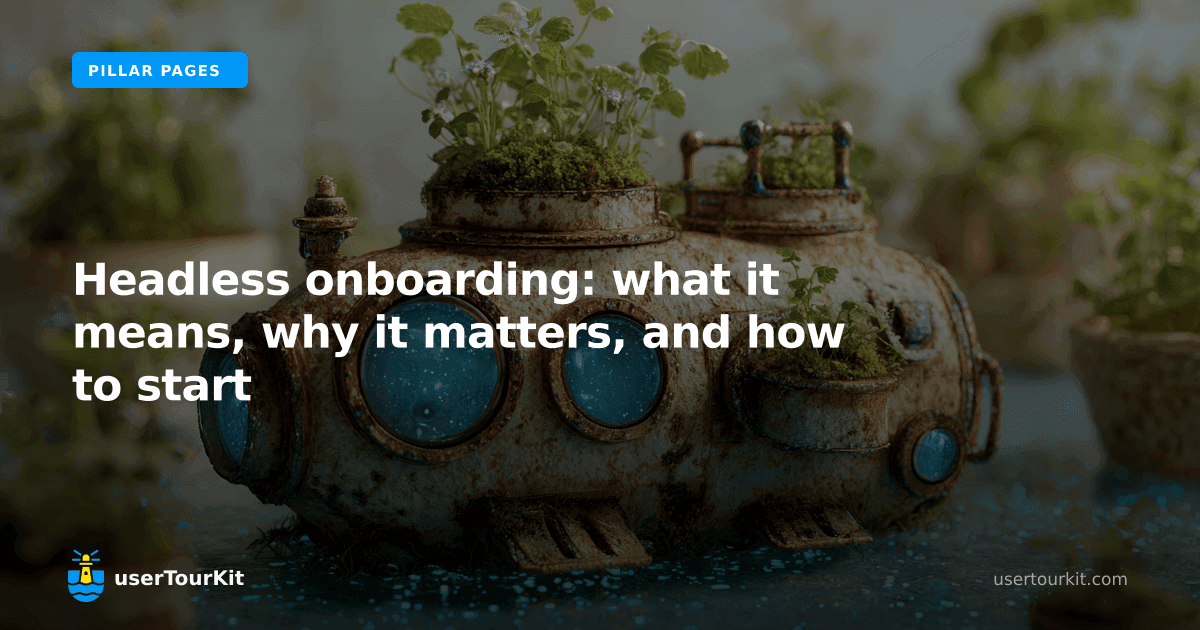 Headless onboarding: what it means, why it matters, and how to start