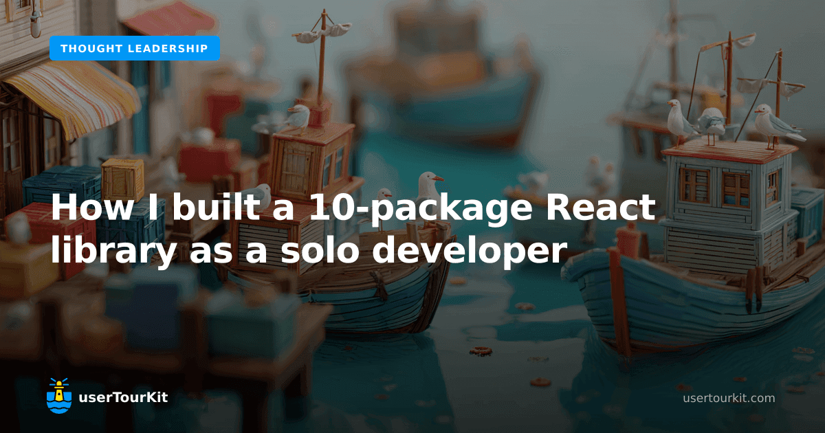 How I built a 10-package React library as a solo developer