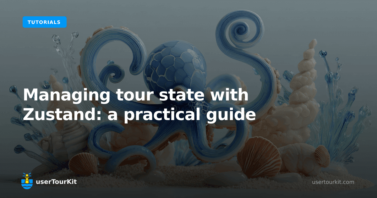 Managing tour state with Zustand: a practical guide