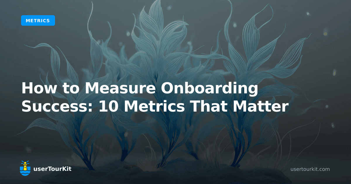 How to Measure Onboarding Success: 10 Metrics That Matter