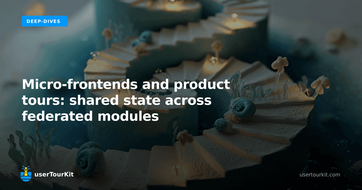 Micro-frontends and product tours: shared state across federated modules