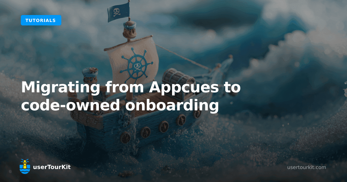 Migrating from Appcues to code-owned onboarding (complete guide)