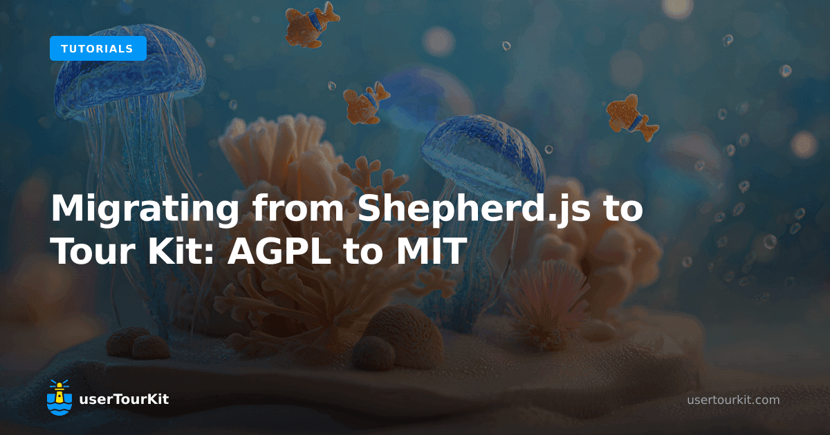 Migrating from Shepherd.js to Tour Kit: AGPL to MIT
