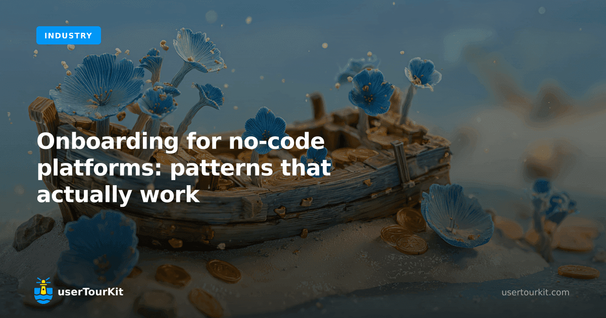 Onboarding for no-code platforms: patterns that actually work