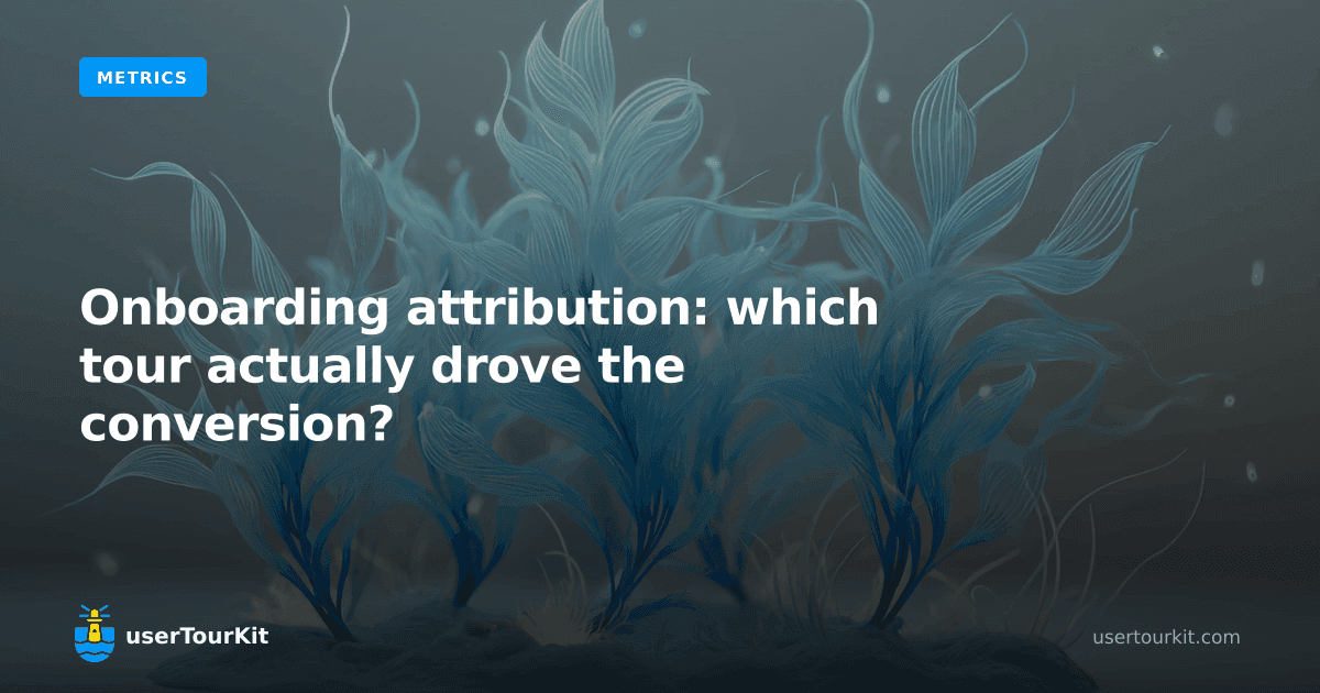Onboarding attribution: which tour actually drove the conversion?