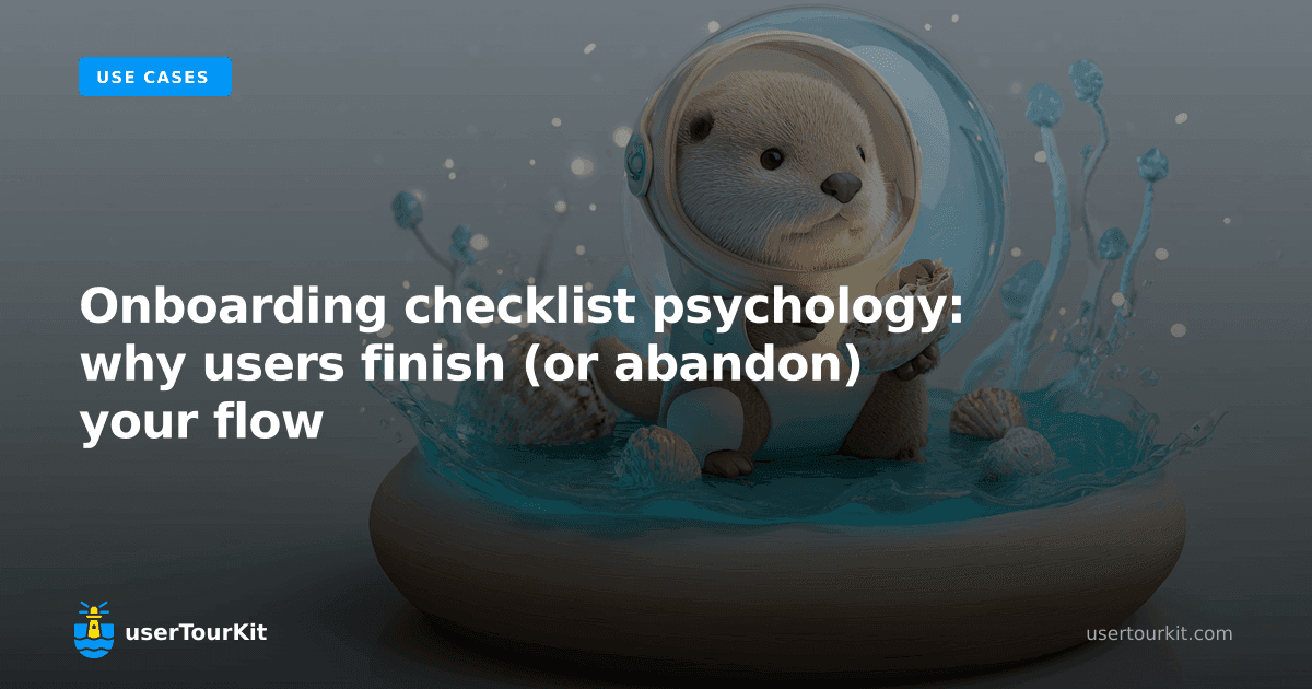 Onboarding checklist psychology: why users finish (or abandon) your flow