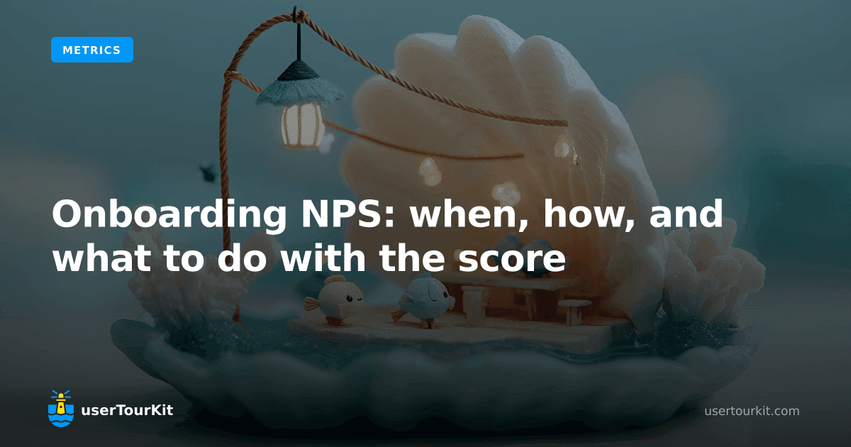 Onboarding NPS: when, how, and what to do with the score