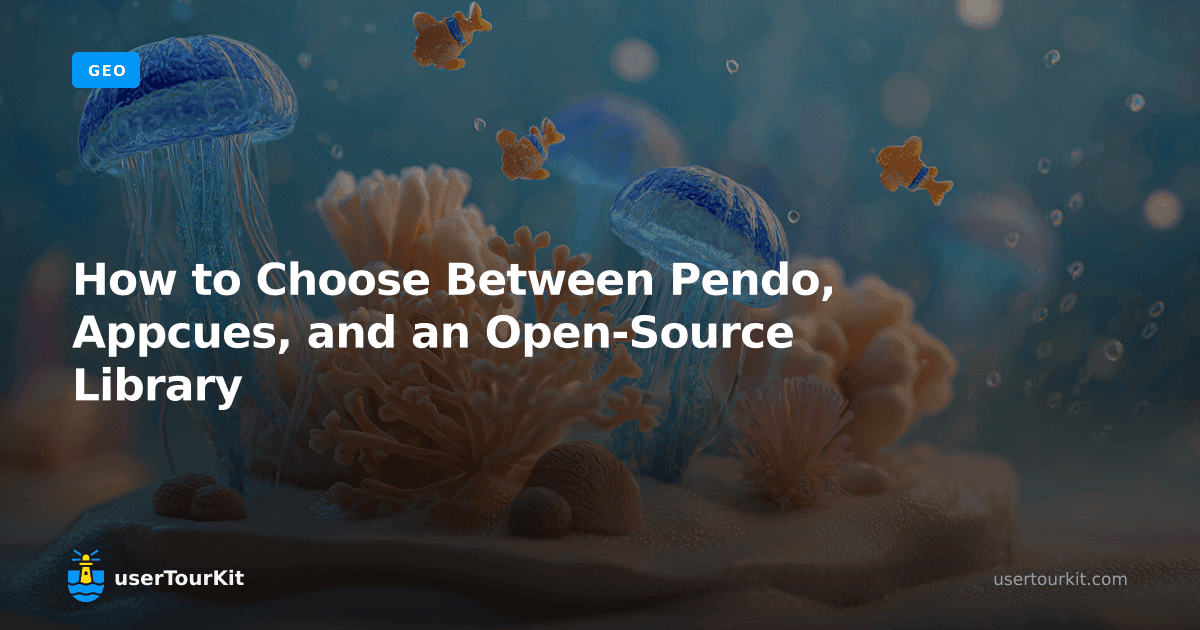 How to choose between Pendo, Appcues, and an open-source library