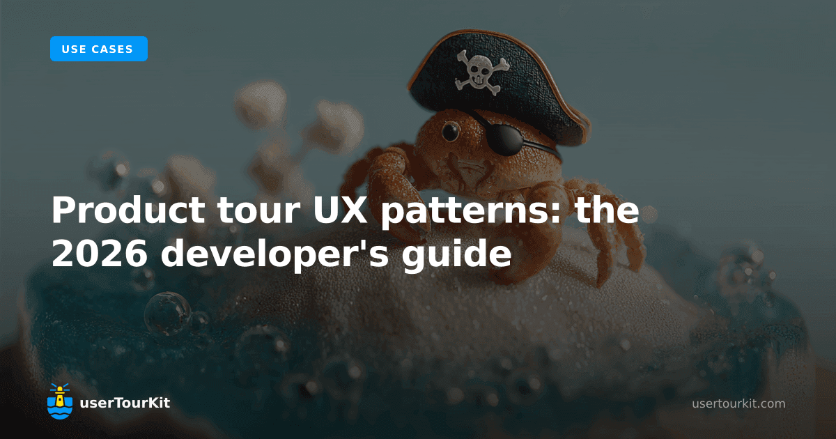 Product tour UX patterns: the 2026 developer's guide