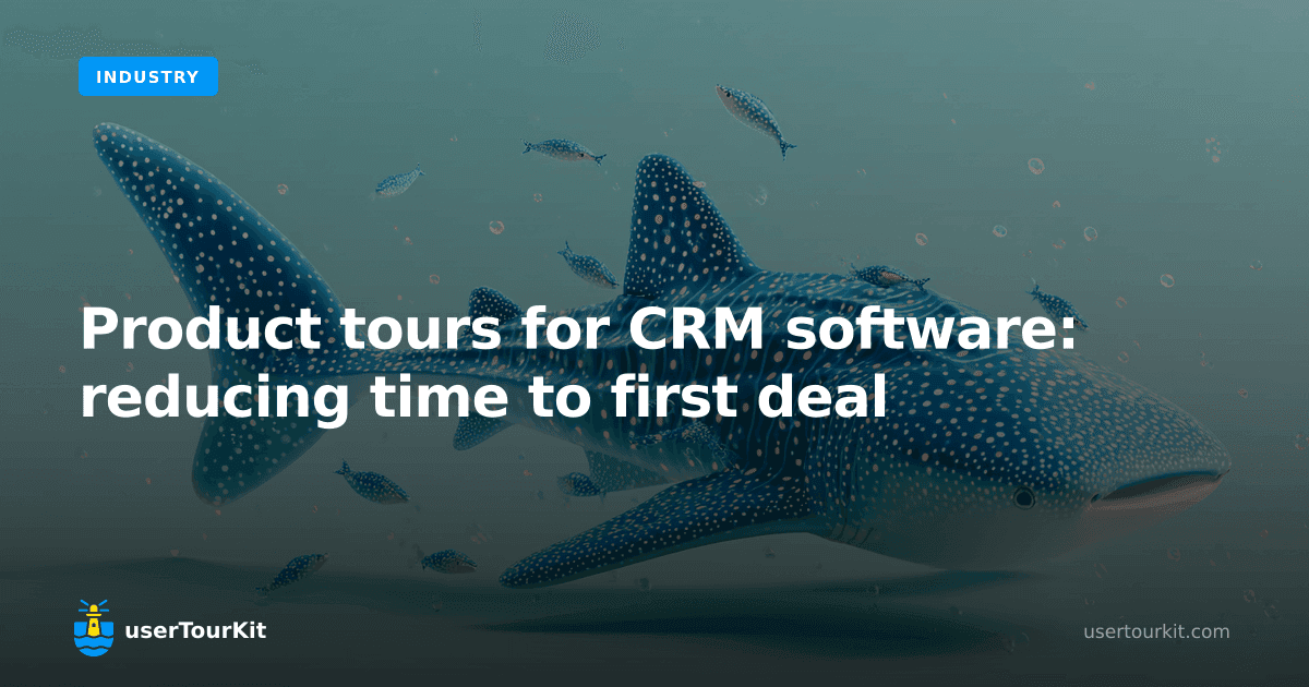 Product tours for CRM software: reducing time to first deal