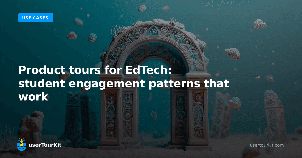 Product tours for EdTech: student engagement patterns that work (2026)