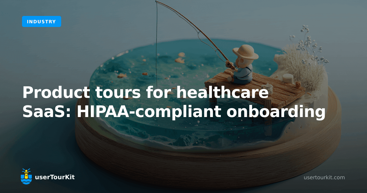 Product tours for healthcare SaaS: HIPAA-compliant onboarding