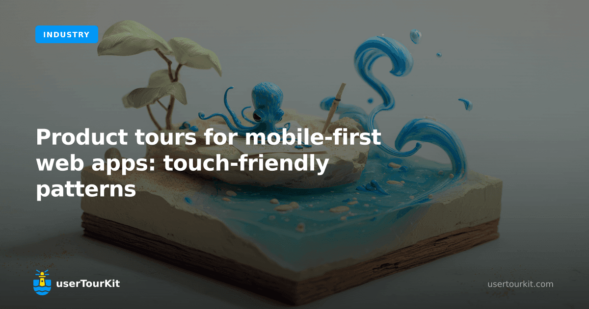 Product tours for mobile-first web apps: touch-friendly patterns