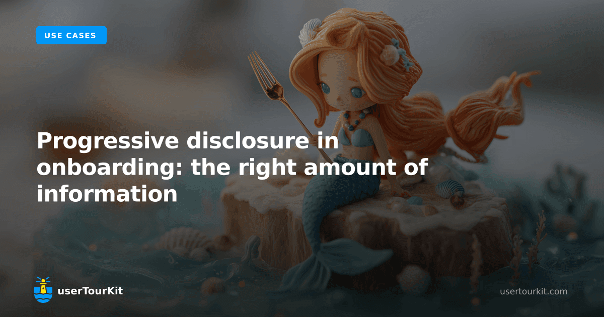 Progressive disclosure in onboarding: the right amount of information