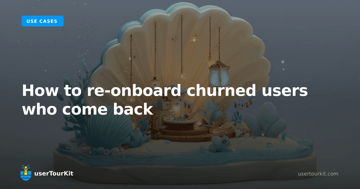 How to re-onboard churned users who come back