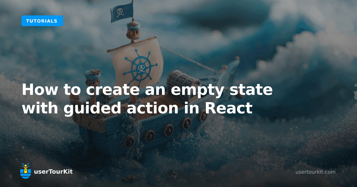 How to create an empty state with guided action in React