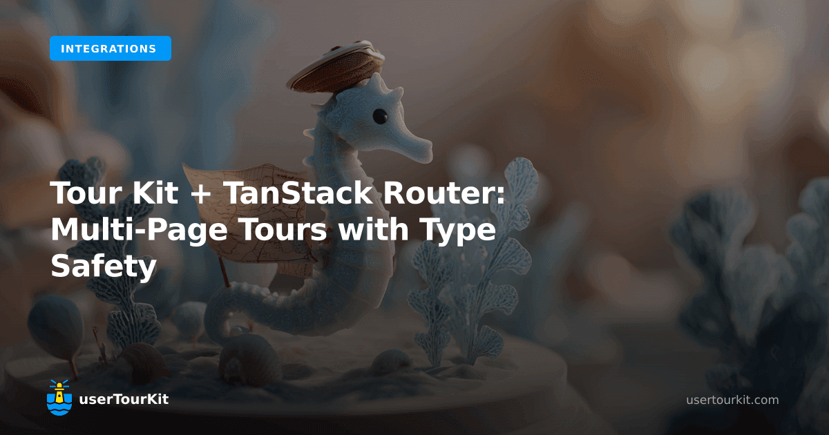 Tour Kit + TanStack Router: multi-page tours with type safety