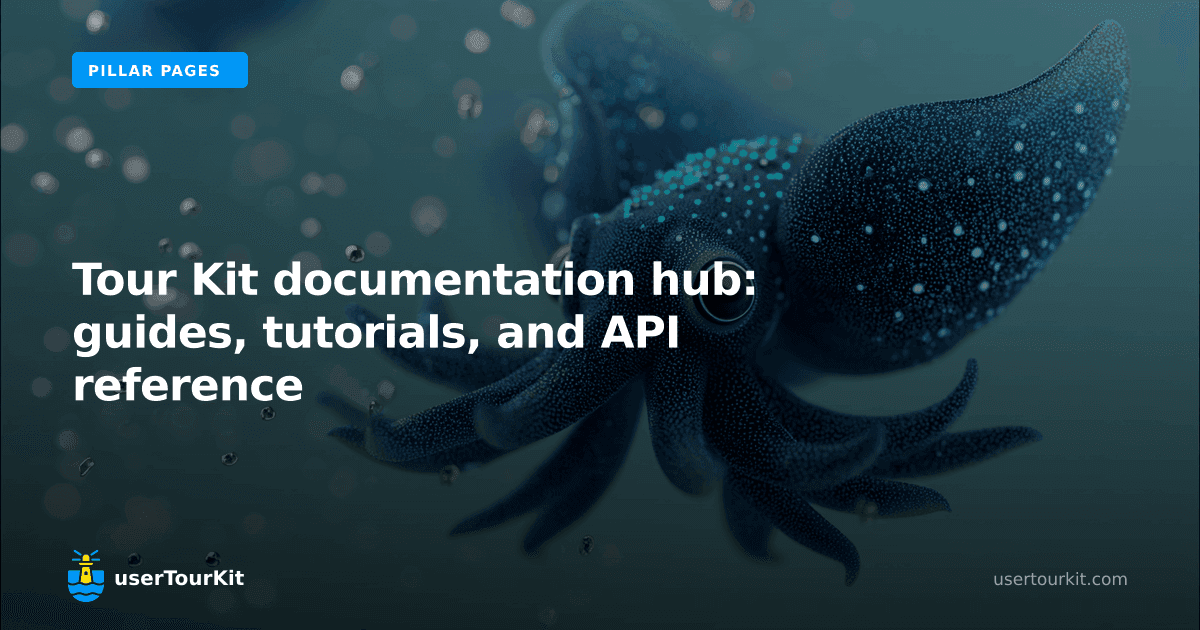 Tour Kit documentation hub: guides, tutorials, and API reference