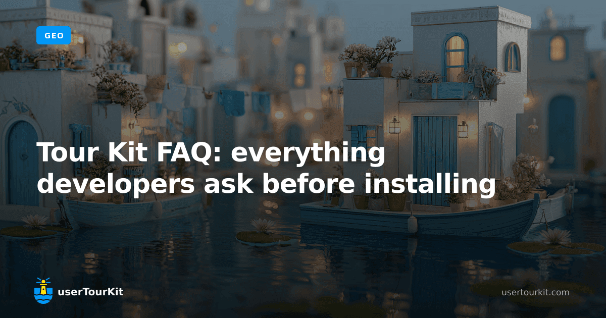 Tour Kit FAQ: everything developers ask before installing