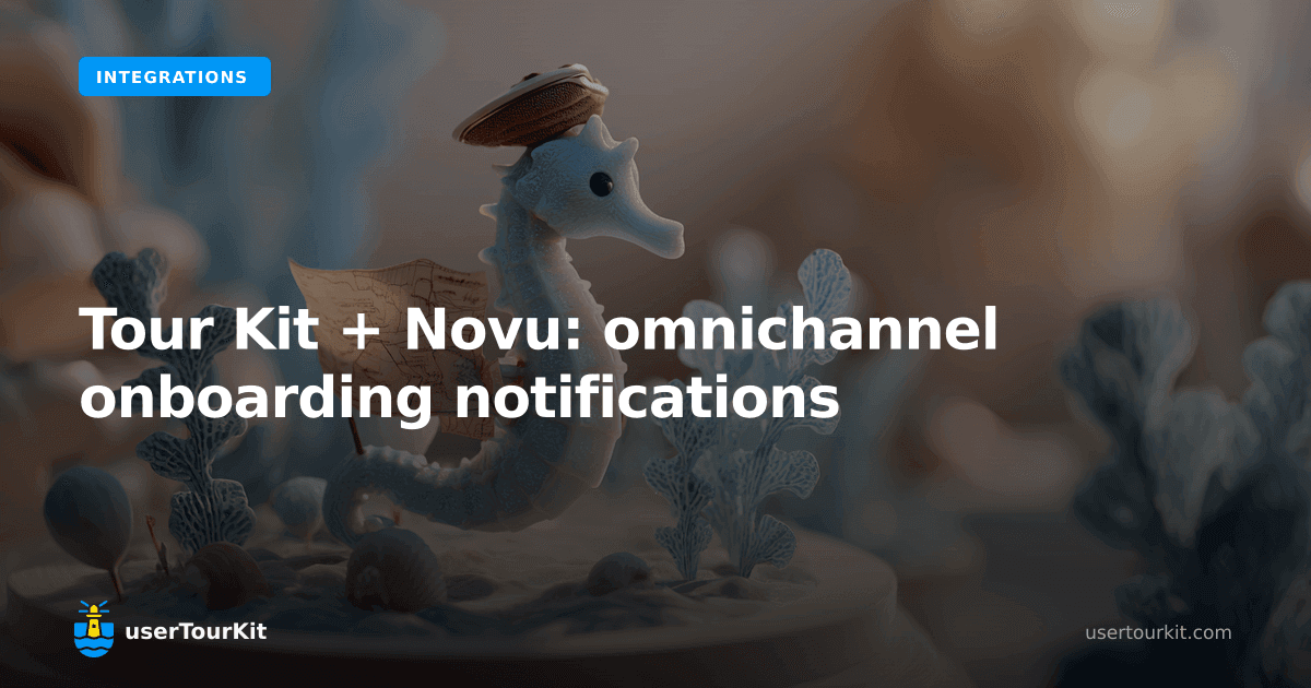 Tour Kit + Novu: omnichannel onboarding notifications
