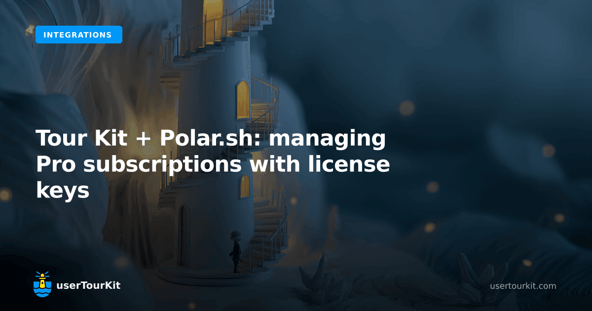 Tour Kit + Polar.sh: managing Pro subscriptions with license keys