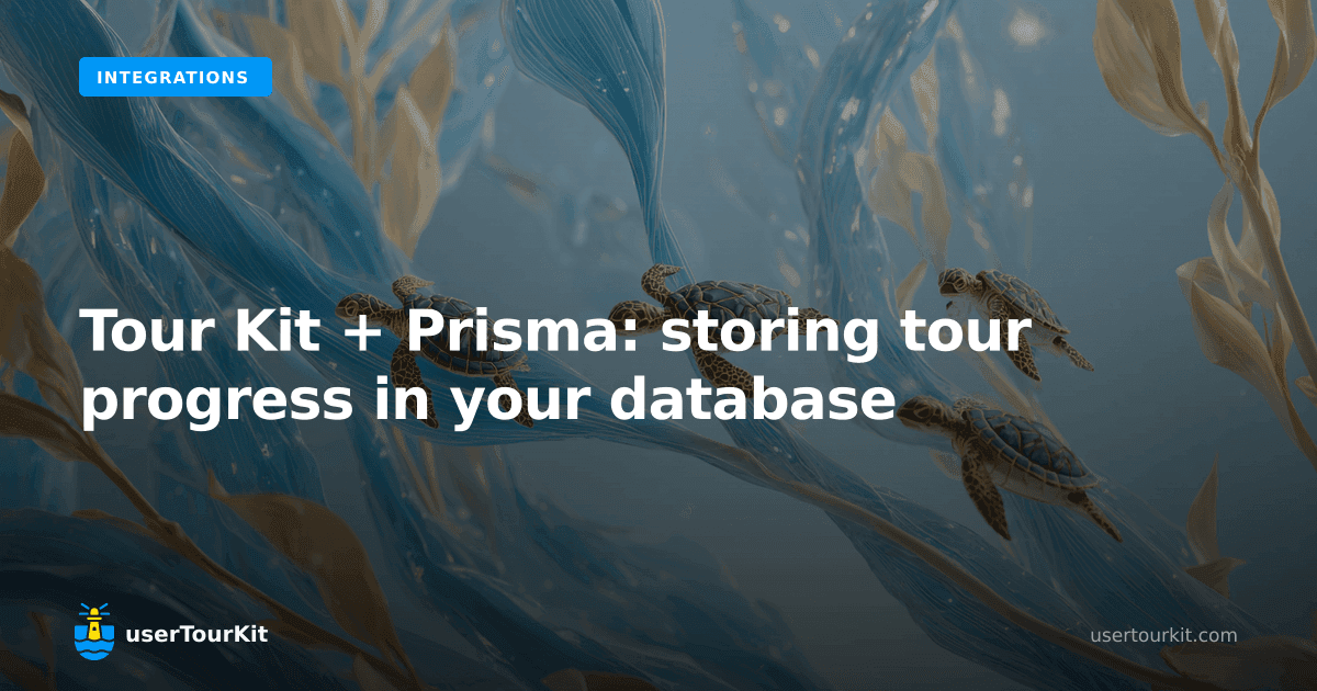 Tour Kit + Prisma: storing tour progress in your database