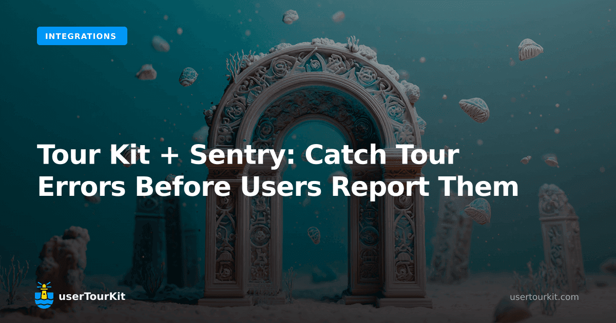 Tour Kit + Sentry: catch tour errors before users report them