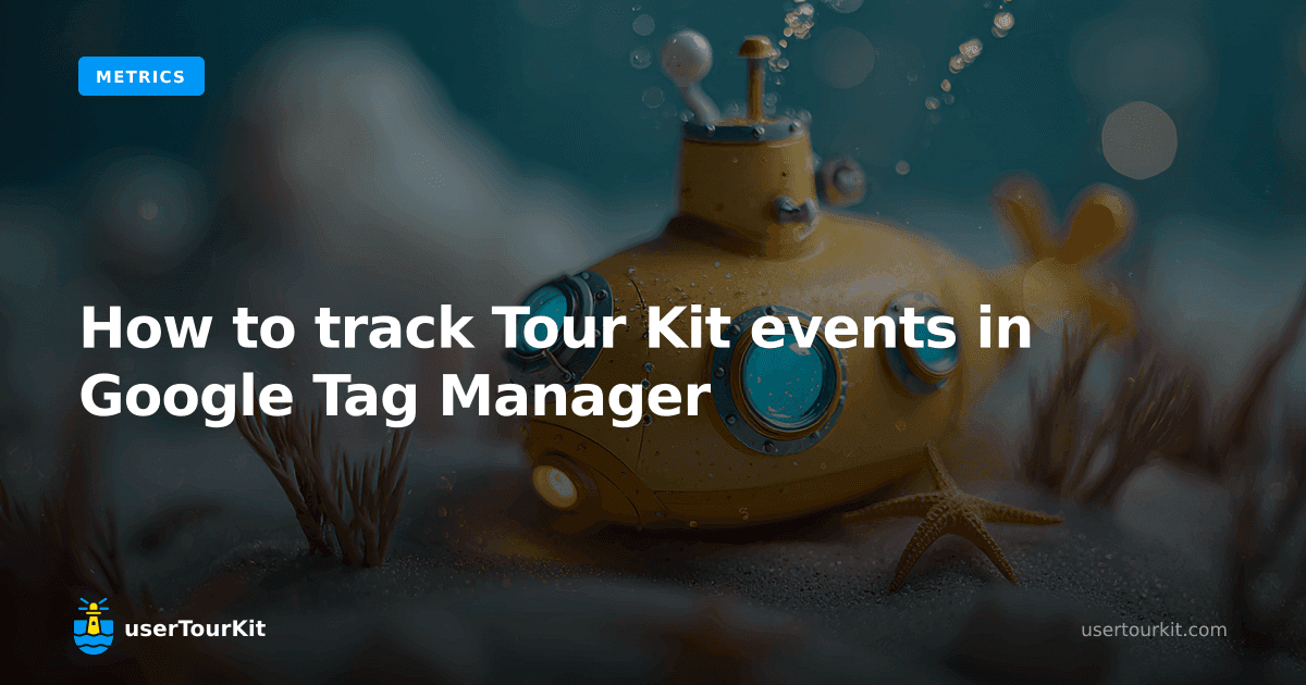 How to track Tour Kit events in Google Tag Manager
