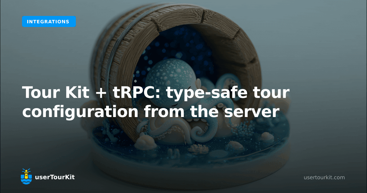 Tour Kit + tRPC: type-safe tour configuration from the server