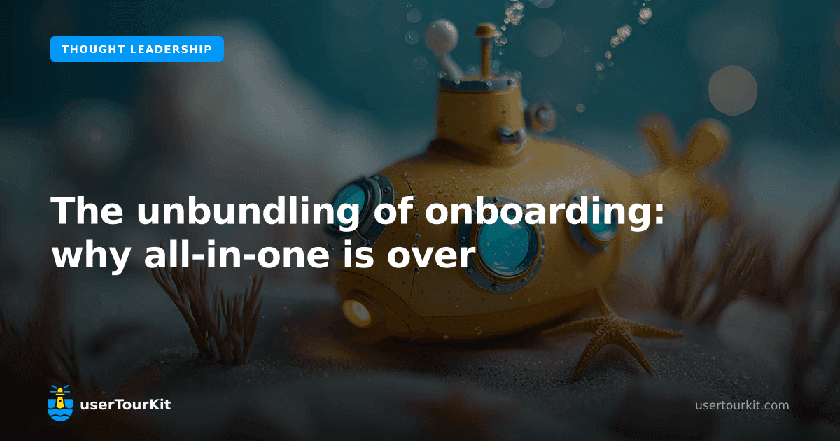 The unbundling of onboarding: why all-in-one is over
