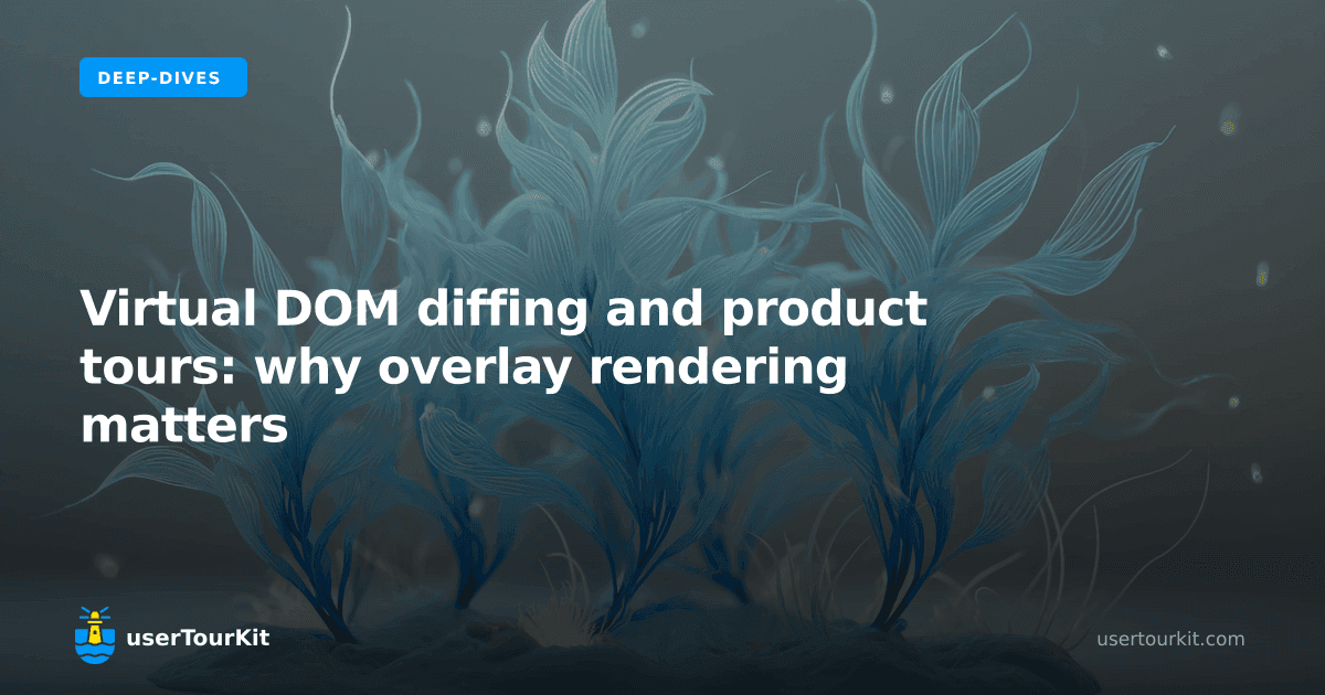 Virtual DOM diffing and product tours: why overlay rendering matters