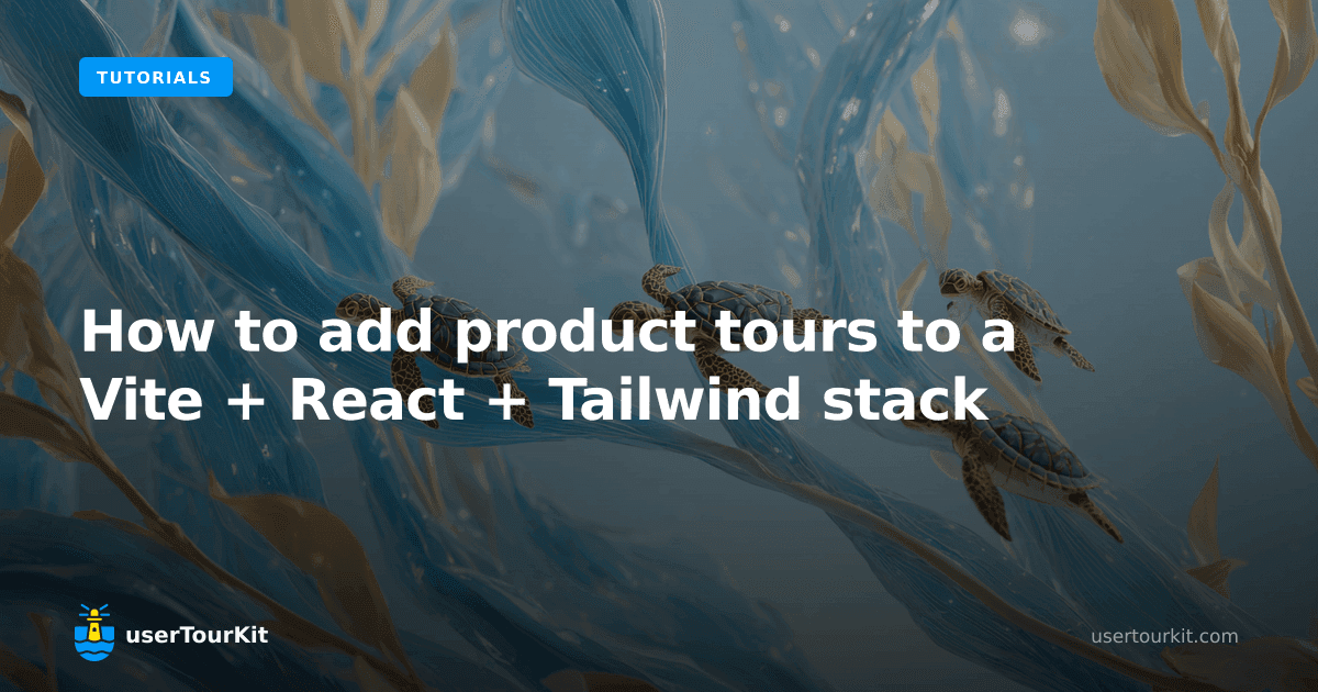 How to add product tours to a Vite + React + Tailwind stack