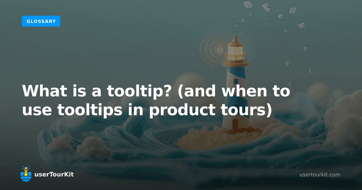 What is a tooltip? (and when to use tooltips in product tours)